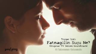 Fatmagülün Suçu Ne Original Tv Series Soundtrack [upl. by Farrar]