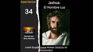 34ARPAS ETERNAS JASHUA EL HOMBRE LUZ PARTE 34 [upl. by Elvira]