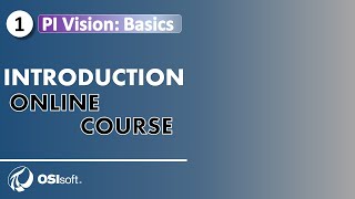 PI Vision Basics  Course Introduction [upl. by Metah]