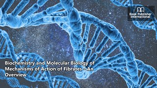 Biochemistry and Molecular Biology of Mechanisms of Action of Fibrates – An Overview [upl. by Lebazi]