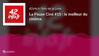 La Pause Ciné 15  le meilleur du cinéma [upl. by Hacker]