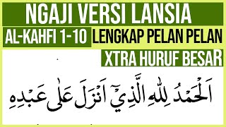 KHUSUS LANSIA BELAJAR NGAJI SURAH AL KAHFI AYAT 110 FULL LENGKAP HURUF EXTRA BESAR DAN PELAN PELAN [upl. by Aklim]