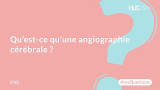 Qu’estce qu’une angiographie cérébrale [upl. by Calica]