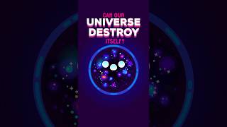 Can Our Universe Destroy Itself shorts [upl. by Cordi]