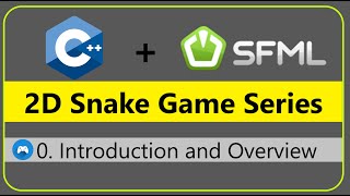 0 Introduction and Overview  2D Snake Game  C amp SFML DevKage [upl. by Goraud]