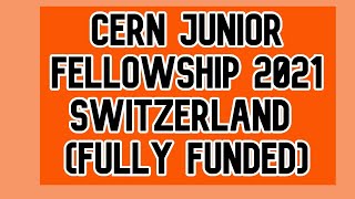 CERN Junior Fellowship 2021 in GenevaSwitzerland Fully Funded [upl. by Morganica204]