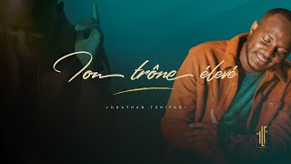 Jonathan Tshipadi  Ton trône élevé Vidéo Lyrics [upl. by Aihsatal]