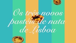 Os três novos pastéis de nata de Lisboa [upl. by Shanda]