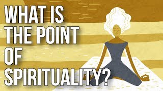 What Is the Point of Spirituality [upl. by Ahselet]