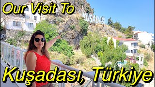 Our Visit To Kuşadası Türkiye [upl. by Estella582]