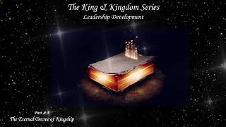 The King and Kingdom Series Part 5 The Eternal Decree of Kingship [upl. by Yates]