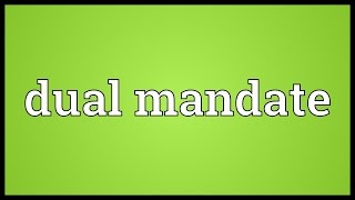 Dual mandate Meaning [upl. by Rebmyt]