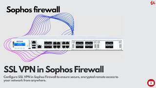 SSL VPN setup in Sophos firewall  Sophos XGS [upl. by Ynohtona]