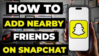 How To Add Nearby Friends On Snapchat [upl. by Pacorro620]