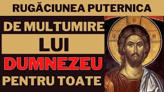 nou Rugaciune De Multumire Lui Dumnezeu Pentru Toate [upl. by Herrmann]