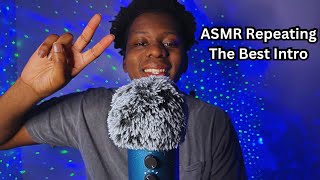 ASMR Repeating THE BEST YouTube Intro In History [upl. by Ydderf]