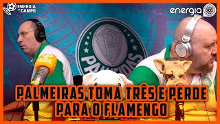 PALMEIRAS TOMA TRÊS E PERDE PARA O FLAMENGO  CONFIRA AS REAÇÕES DO ENERGIA EM CAMPO [upl. by Natehc]