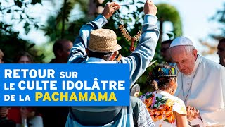 Retour sur le Culte Idolâtre de la Pachamama au Vatican [upl. by Chrisman]