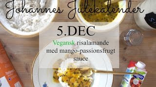 5DEC  VEGANSK RISALAMANDE MED MANGOPASSIONSFRUGT SAUCE [upl. by Rives]