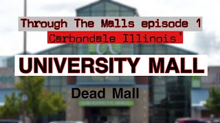 Through The Malls Episode 1 University Mall Carbondale IL deadmalls deadmall [upl. by Mccready]