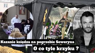 Kazanie księdza na Pogrzebie Gabriela Seweryna Pogrzeb Seweryna Królowe życia [upl. by Mitchiner332]