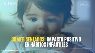 👶🍽️ Comer Sentados Clave para la Educación Alimentaria Infantil [upl. by Levenson]