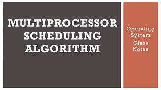 Multiprocessor scheduling algorithm  Operating system Class notes [upl. by Salter]