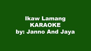 Janno And Jaya Ikaw Lamang Karaoke [upl. by Harbot]