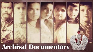 Archival Documentary of the Russian Royal Family [upl. by Carlock]