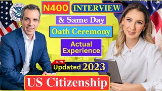 N400  US Citizenship Interview 2023 by Real Experience with Real Applicant  Most Updated Version [upl. by Ardelis]