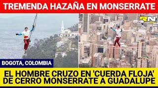 hombre cruzó de Monserrate al cerro de Guadalupe en cuerda floja  Jaan Roose [upl. by Ledda]