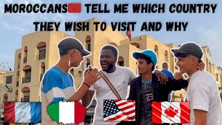 Asking Moroccans which country they wish to travel  pay a visit to and why Very interesting [upl. by Elinore]