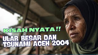 ULAR BESAR PENYELAMAT NENEK TUA DARI GEMPA DAN TSUNAMI ACEH 2004 tsunami tragedi [upl. by Lorenza455]