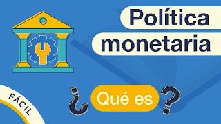 ¿Qué es una POLÍTICA MONETARIA 🎓 [upl. by Laina264]