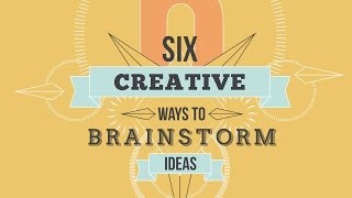 Six Creative Ways To Brainstorm Ideas [upl. by Nerak995]