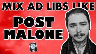 How to Mix Ad Libs Like POST MALONE  quotBeerbongs and Bentleysquot  Logic Pro X Vocal Effect [upl. by Oileduab]