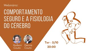 Webinário Ergo  Comportamento Seguro e a Fisiologia do Cérebro [upl. by Olegna]