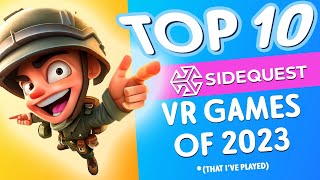 Top 10 MustPlay 2023 VR Games on SideQuest That Ive Played [upl. by Aivatnohs487]