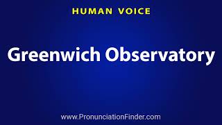 How To Pronounce Greenwich Observatory [upl. by Cirillo]