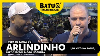 Roda de Samba de Raíz do Arlindinho na BatuQ Convida Diogo Nogueira Ao Vivo [upl. by Ytsirhk]