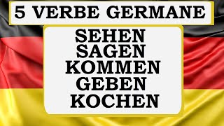 Invata Germana  5 VERBE GERMANE  Sehen sagen kommen geben kochen [upl. by Kehr]