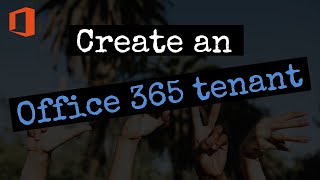 Create an Office 365 tenant [upl. by Mun]