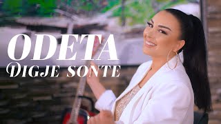 ODETA  DIGJE SONTE  OFICIAL VIDEO 4K [upl. by Wendeline]