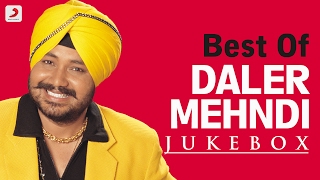 Best of Daler Mehndi  Audio Jukebox [upl. by Lipcombe140]