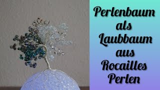 Perlenbaum aus Rocailles Perlen als Laubbaum mit Draht  Anleitung  Tutorial für Anfänger Deutsch [upl. by Hali]