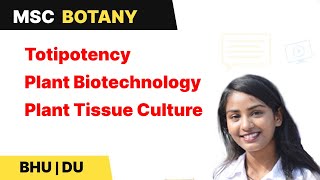 Plant Tissue Culture  Totipotency  Plant Biotechnology  BHU and DU MSc Entrance  In Hindi [upl. by Edy]