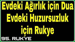 Evdeki Ağırlık İçin Dua Evdeki Huzursuzluk İçin Rukye [upl. by Mayhs234]