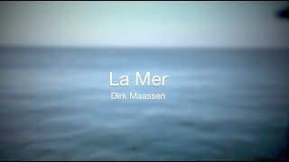 Dirk Maassen  La Mer httpdirkmaassencom [upl. by Ylecara]