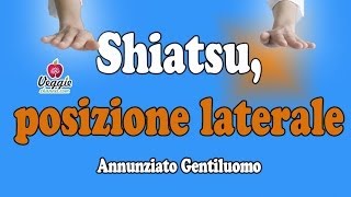 Shiatsu  Posizione laterale  Annunziato Gentiluomo [upl. by Hazard]