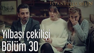 İstanbullu Gelin 30 Bölüm  Yılbaşı Çekilişi [upl. by Tomlin560]